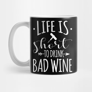 Wine Lover Gift Tee Life Is Too Short To Drink Bad Wine Mug